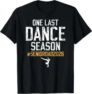 100% Cotton One Last Dance Senior Dad 2026 Dancing Senior Dad 2026 T-Shirt