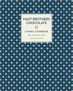 USED-Mast Brothers Chocolate: A Family Cookbook by Mast, Rick (Hardcover)