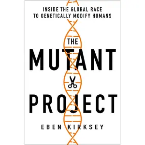 The Mutant Project: Inside the Global Race to Genetically Modify Humans Paperback – November 10, 2020