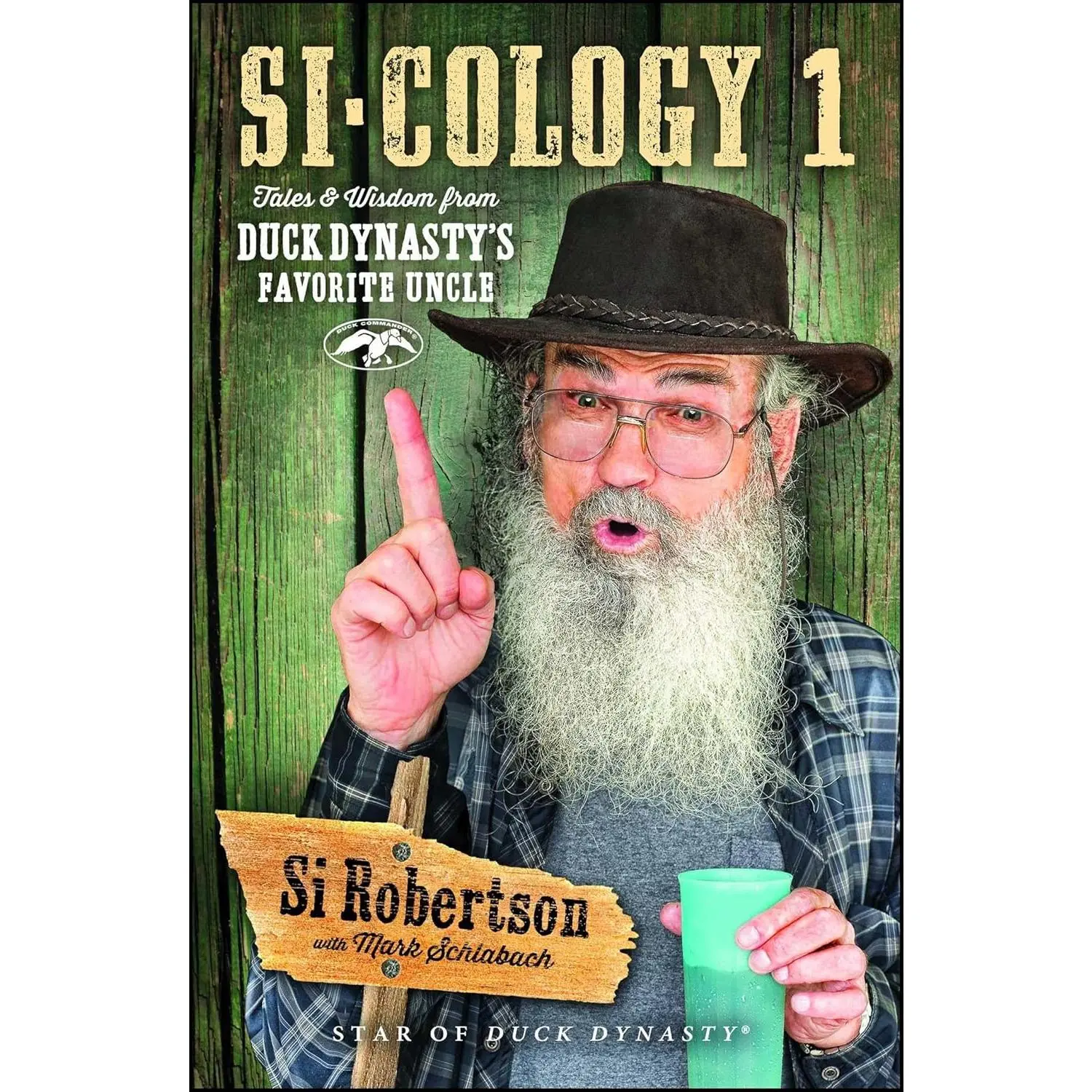 Si-cology 1: Tales and Wisdom from Duck Dynasty's Favorite Uncle