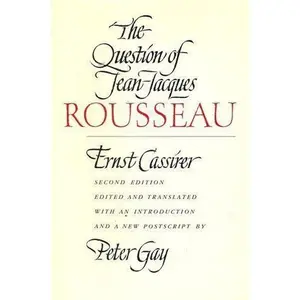 USED-The Question of Jean-Jacques Rousseau by Ernst Cassirer (Paperback)