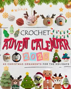 Crochet Advent Calendar 2025: 40 Christmas Ornaments for The Holidays