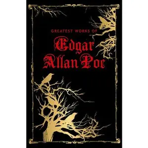 Greatest Works of Edgar Allan Poe (Deluxe Hardbound Edition) -- Edgar Allan Poe, Hardcover