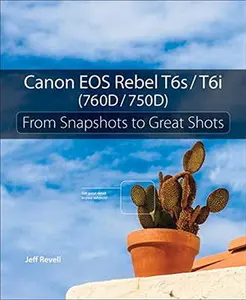 USED-Canon EOS Rebel T6s / T6i (760d / 750d): From Snapshots to Great Shots by Revell, Jeff (Paperback)