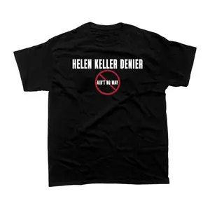 [100% Cotton] [Deals for your days] Helen Kell.er Denier Ain't no Way T-shirt, Funny Shirt, Gift For Her, For Him, Streetwear T-shirt, Short Sleeve Shirt  Golf Gift T-Shirt For Men and Women