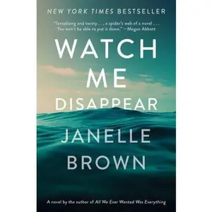 USED-Watch Me Disappear: A Novel by Janelle Brown (Hardcover)