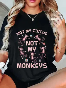 100% Cotton Unisex Not My Circus Not My Monkeys T-Shirt Monkey Quotes