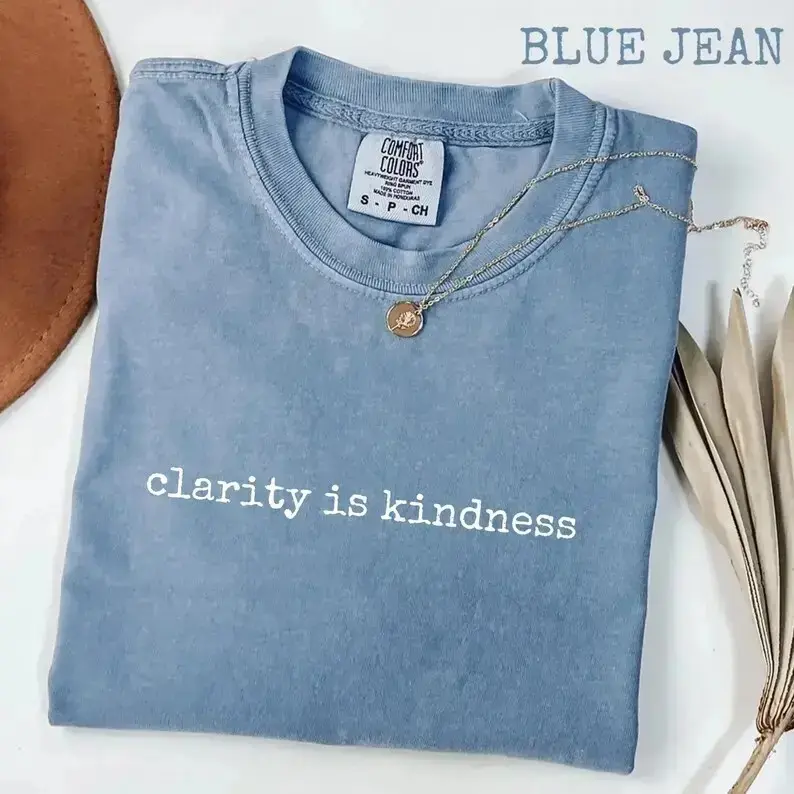 Comfort Colors Clarity Is Kindness T-Shirt, Direct Communication Graphic Tee, Mindful Boundaries Quote Shirt, Therapist Counselor Gift Top, Mental Health Awareness Tee, Inspirational Self Growth Shirt for Women & Men