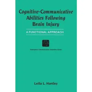 USED-Cognitive-Communicative Abilities Following Brain Injury: A Functional Approach by Hartley, Leila L. (Paperback)