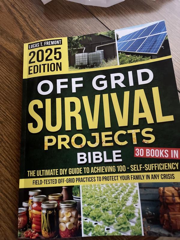 Off Grid Survival Projects Bible: The Complete DIY Guide to Achieving 100% Self-Sufficiency – Field-Tested Off-Grid Practices to Protect Your Family in Any Crisis Paperback – November 27, 2024