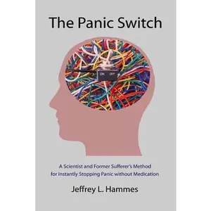 USED-The Panic Switch: A Scientist and Former Sufferer's Method for Instantly Stopping Panic Without Medication by Hammes, Jeffrey L. (Paperback)