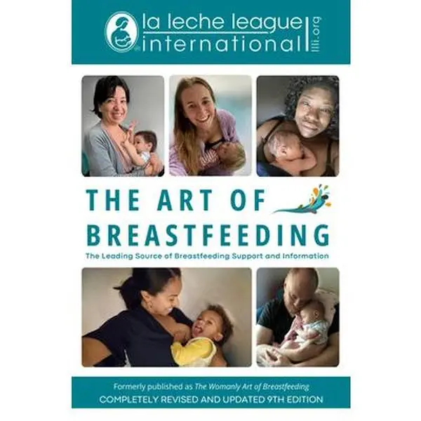 The Art of Breastfeeding: Completely Revised and Updated 9th Edition -- La Leche League International, Paperback