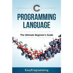 USED-C Programming Language: The Ultimate Beginner's Guide by Programming, Easy (Paperback)