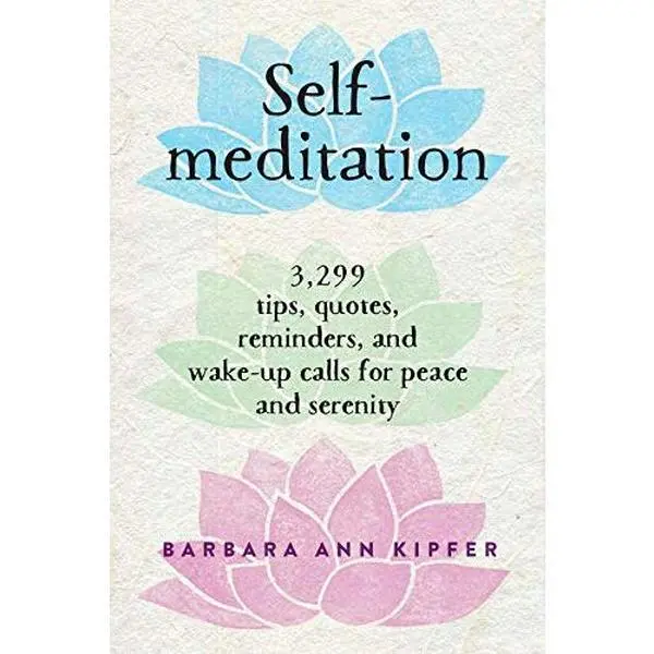 USED Book - Self-meditation: 3,299 tips, quotes, reminders, and wake-up calls for peace and serenity by Barbara Ann Kipfer (Hardcover) - english