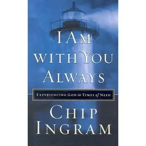USED-I Am with You Always: Experiencing God in Times of Need by Chip Ingram (Paperback)