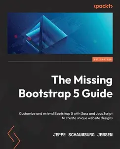 USED-The Missing Bootstrap 5 Guide: Customize and extend Bootstrap 5 with Sass and JavaScript to create unique website designs by Jensen, Jeppe Schaumburg (Paperback)