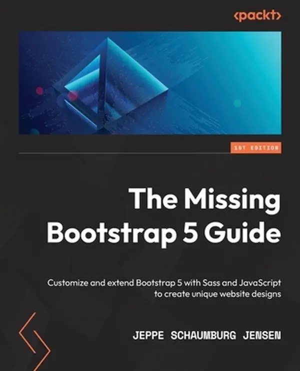 USED-The Missing Bootstrap 5 Guide: Customize and extend Bootstrap 5 with Sass and JavaScript to create unique website designs by Jensen, Jeppe Schaumburg (Paperback)