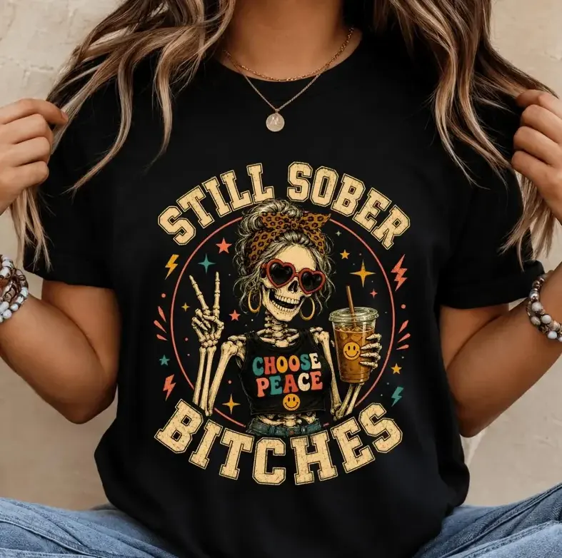 Still Sober Bitches T-Shirt, Funny Sober Recovery Gift, Choose Peace Skeleton Graphic Tee, Sobriety Gift for Women Adult Humor