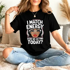 Plus Size I Match Energy Today Sarcastic Funny Vibes T Shirt for Women Round Neck Black Machine Washable Gift