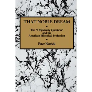 USED-That Noble Dream: The 'Objectivity Question' and the American Historical Profession by Novick, Peter (Paperback)