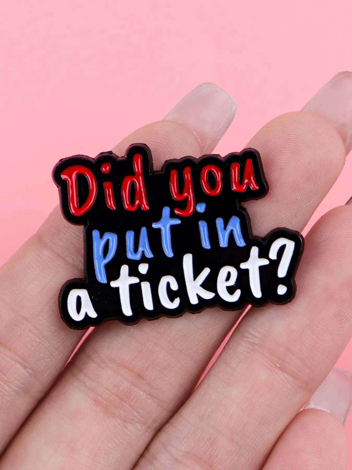 "Did you put in a ticket?" Personalized Quote Enamel Brooch Clip, Letter Brooch Pin, Trendy Zinc Alloy Badge, Men Accessories, Fashion Accessory for Backpacks, Sweaters, Coats, All Seasons Wear