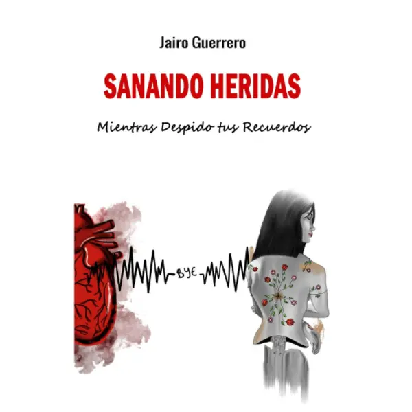 Healing Wounds: As I Say Goodbye to Your Memories (Spanish Edition) - Self-Help Book for Spanish Readers, Moving On Guide, Amazon Listing with Final Stab in the Wound Theme Books Fiction Books