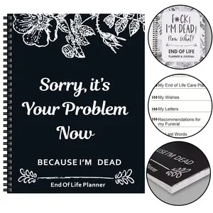 End of Life Planner: Sorry, It’s Your Problem Now, Because I'm Dead, Funny Notebook Book Notepad, Simple Business Office Book, Final Wishes and End-of-life Arrangements Emergency Binder (1PC Black)
