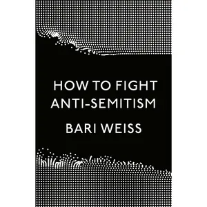 USED-How to Fight Anti-Semitism by Weiss, Bari (Hardcover)