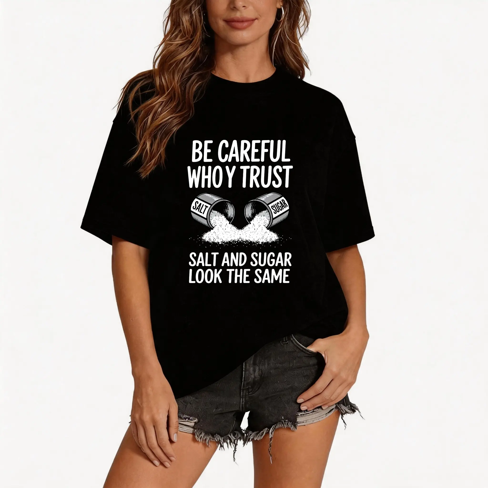 Be Careful Who You Trust Salt And Sugar Look The Same Graphic T-Shirt Funny Sarcastic Quote Tee Women Casual Oversized Black Short Sleeve Trendy Humor Slogan Aesthetic Daily Top  cotton