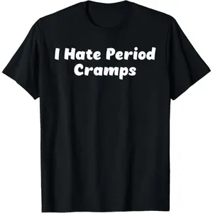 [100% Cotton] I Hate Period Cramps T-Shirt T-Shirt For Men And Women