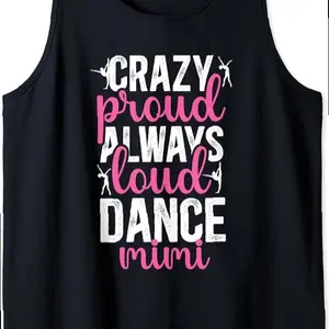 Crazy Proud Dance Mimi Of A Dancer Mimi Dancing Mimi Tank Top