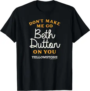 [Pure Cotton Graphics Tee] Yellowstone DON'T MAKE ME GO BETH DUTTON T-Shirt