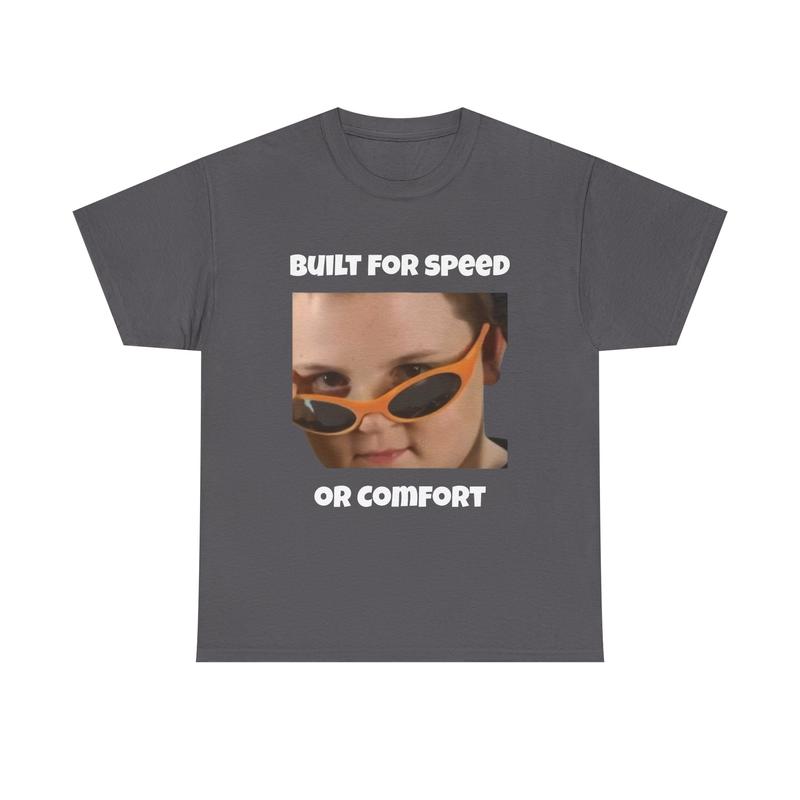 Funny Reaction Meme T-Shirt | Built For Speed or Comfort Graphic Tee