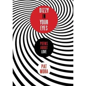 USED-Dizzy in Your Eyes: Poems about Love by Pat Mora (Unknown)