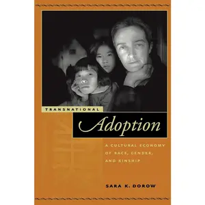 USED-Transnational Adoption: A Cultural Economy of Race, Gender, and Kinship by Dorow, Sara K. (Paperback)