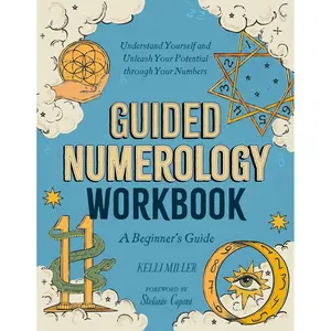 Guided Numerology Workbook: A Beginner's Guide: Understand Yourself and Unleash Your Potential through Your Numbers (Guided Metaphysical Re