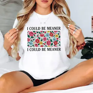Women's Floral "I Could Be Meaner" Quote Casual Cotton Streetwear Top, Womenswear T-Shirt