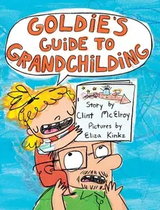 USED-Goldie's Guide to Grandchilding by McElroy, Clint (Hardcover)
