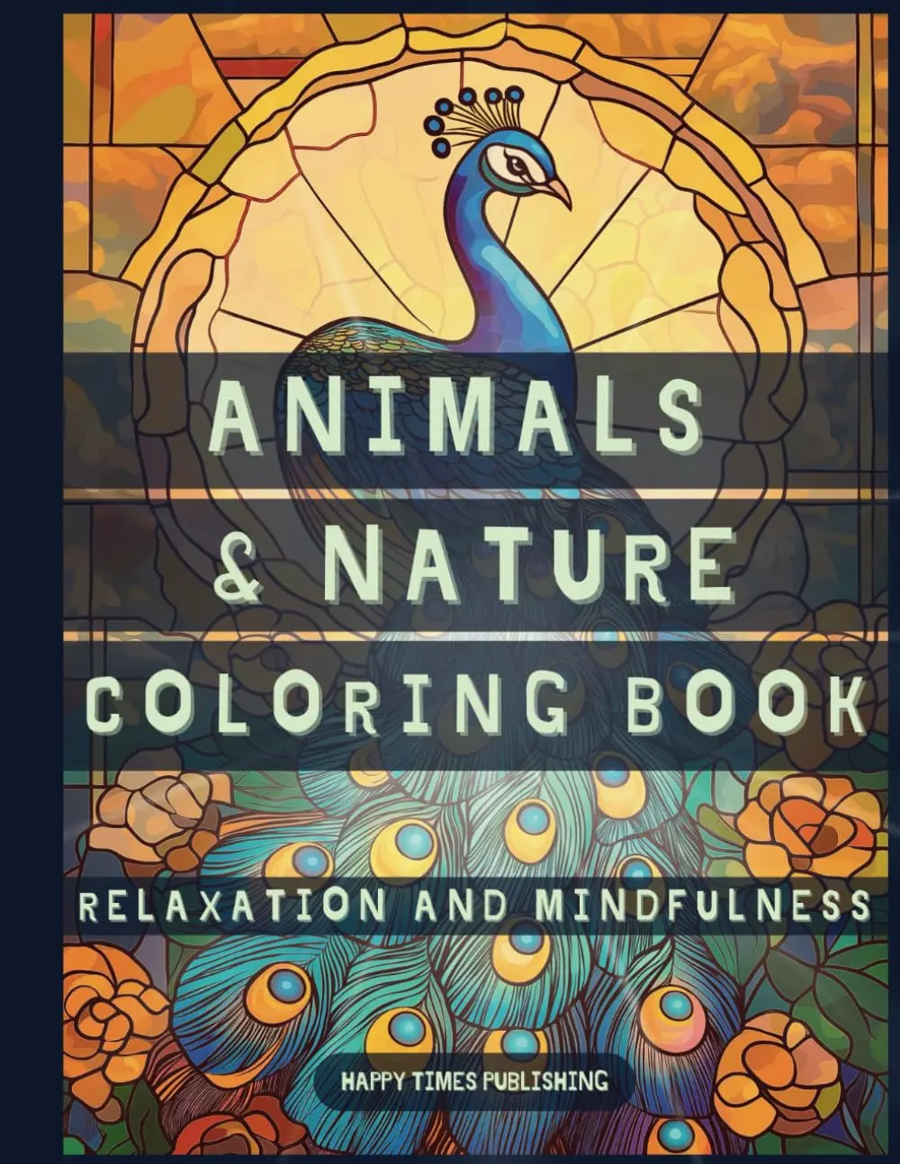 Animals and Nature Coloring Book - Stained Glass Edition: Adult & Kids Coloring Book with Animals, Landscapes, Trees, Flowers, in Bold Stained Glass Style, For Relaxation and Stress Relief, Paperback