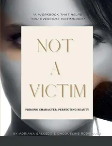 USED-Not a Victim: Priming Character, Perfecting Beauty by Salcedo, Adriana (Paperback)