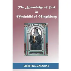 USED Book - The Knowledge of God in Mechthild of Magdeburg by Manohar, Christina (Paperback) - english