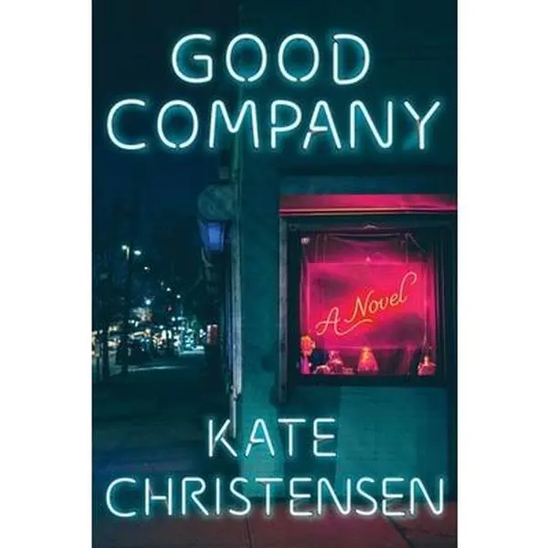 Good Company -- Kate Christensen, Hardcover