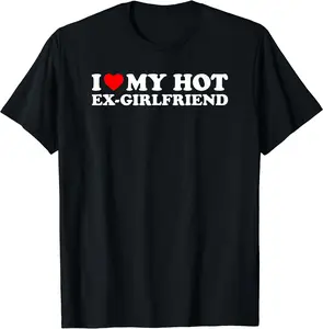 I Love My Hot Ex-Girlfriend T-Shirt | Unisex Cotton Tee, Short Sleeve, Full Size