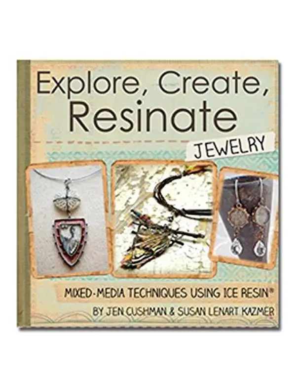 USED-Explore, Create, Resinate: Mixed Media Techniques using ICE Resin® by Dyan Reaveley (Unknown)