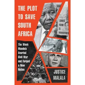 USED-The Plot to Save South Africa: The Week Mandela Averted Civil War and Forged a New Nation by Malala, Justice (Hardcover)