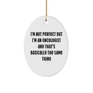 Funny Oncologist Gift Ideas Oval Christmas Ornament - I'm Not Perfect