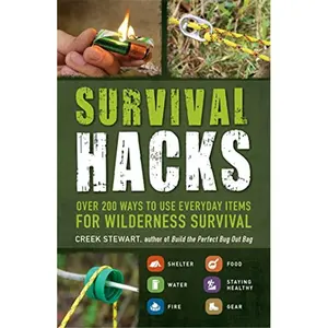 Survival Hacks: Over 200 Ways to Use Everyday Items for Wilderness Survival (Life Hacks Series)-Paperback