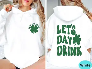 Lets Day Drink Sweatshirt, St Patrick Day Drinking Back and Front Hoodie, Funny St Patrick Day Aesthetic Shirt, Saint Patrick Day Beer Hoodie and Sweater; T-shirt Cotton Polyester Womenswear Light