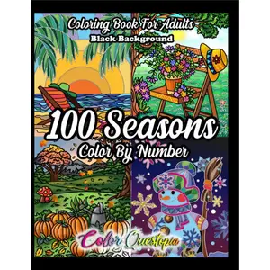 100 Seasons Color By Number Coloring Book For Adults BLACK BACKGROUND: Seasonal Pattern Numbered Designs For Relaxation (Color By Number For Adults)-Paperback