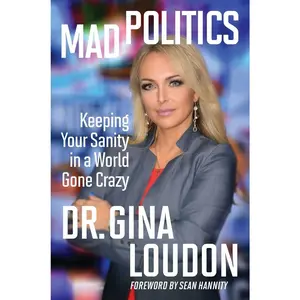 USED-Mad Politics: Keeping Your Sanity in a World Gone Crazy by Loudon, Gina (Hardcover)